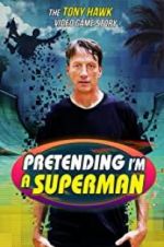 Watch Pretending I\'m a Superman: The Tony Hawk Video Game Story Movie2k