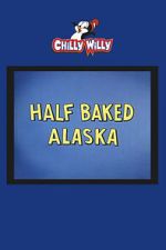 Watch Half Baked Alaska Movie2k