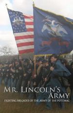 Watch Mr Lincoln\'s Army: Fighting Brigades of the Army of the Potomac Movie2k