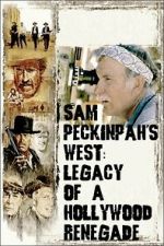 Watch Sam Peckinpah\'s West: Legacy of a Hollywood Renegade Movie2k