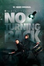 Watch for KING + COUNTRY: NO TURNING BACK Movie2k