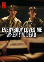 Watch Everybody Loves Me When I\'m Dead Movie2k