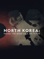 Watch North Korea: Inside the Mind of a Dictator Movie2k