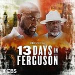 Watch 13 Days in Ferguson (TV Special 2024) Movie2k
