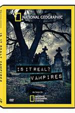 Watch National Geographic: Is It Real? Vampires Movie2k