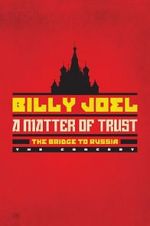 Watch Billy Joel - A Matter of Trust: The Bridge to Russia Movie2k