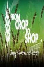 Watch Crop to Shop: Jimmy's Supermarket Secrets Movie2k
