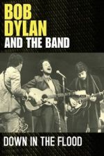 Watch Bob Dylan & The Band: Down In The Flood Movie2k