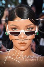 Watch Rihanna: No Regrets Movie2k