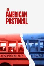 Watch An American Pastoral Movie2k