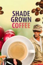 Watch Shade Grown Coffee Movie2k