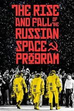 Watch The Rise and Fall of the Russian Space Program Movie2k