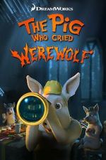 Watch The Pig Who Cried Werewolf Movie2k