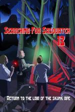 Watch Searching for Sasquatch 13: Return to the Lair of the Skunk Ape Movie2k