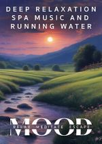 Watch Deep Relaxation Spa Music and Running Water: Mood - Relax, Meditate, Escape Movie2k