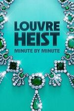 Watch Louvre Heist: Minute by Minute (TV Special 2025) Movie2k