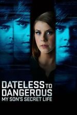 Watch Dateless to Dangerous: My Son\'s Secret Life Movie2k
