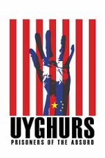 Watch Uyghurs: Prisoners of the Absurd Movie2k