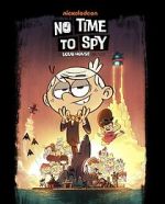 Watch No Time to Spy: A Loud House Movie Movie2k