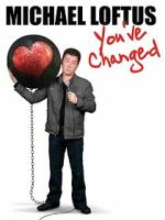 Watch Michael Loftus: You\'ve Changed Movie2k