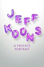Watch Jeff Koons: A Private Portrait Movie2k