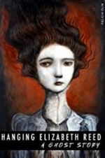 Watch Hanging Elizabeth Reed: A Ghost Story Movie2k
