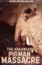 Watch The Arkansas Pigman Massacre Movie2k