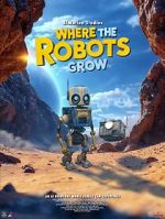 Watch Where the Robots Grow Movie2k