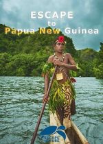 Watch Escape to Papua New Guinea Movie2k