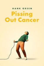 Watch Hank Green: Pissing Out Cancer Movie2k