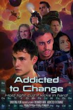 Watch Addicted to Change Movie2k