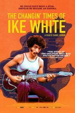 Watch The Changin\' Times of Ike White Movie2k