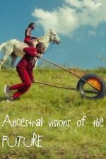 Watch Ancestral Visions of the Future Movie2k