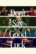 Watch Don\'t Say Good Luck Movie2k