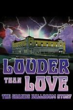 Watch Louder Than Love: The Grande Ballroom Story Movie2k