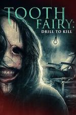 Watch Tooth Fairy: Drill to Kill Movie2k