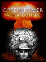 Watch Oppenheimer After Trinity Movie2k