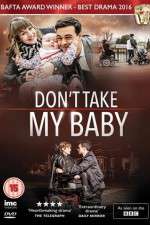 Watch Dont Take My Baby Movie2k