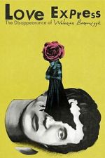 Watch Love Express. The Disappearance of Walerian Borowczyk Movie2k