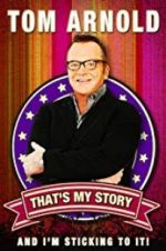 Watch Tom Arnold: That\'s My Story and I\'m Sticking to it Movie2k