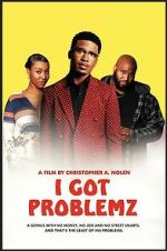 Watch I Got Problemz Movie2k