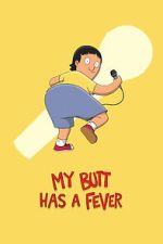 Watch My Butt Has a Fever Movie2k