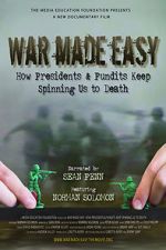 Watch War Made Easy: How Presidents & Pundits Keep Spinning Us to Death Movie2k