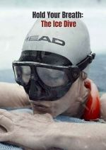 Watch Hold Your Breath: The Ice Dive (Short 2022) Movie2k