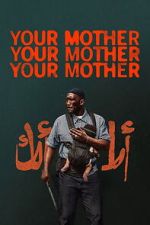Watch Your Mother Your Mother Your Mother Movie2k