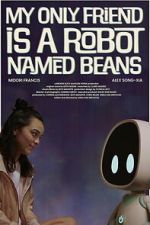 Watch My Only Friend Is a Robot Named Beans Movie2k