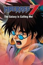 Watch Macross 7: The Galaxy Is Calling Me! Movie2k