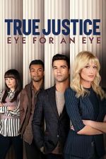 Watch True Justice: Eye For An Eye Movie2k