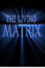 Watch The Living Matrix Movie2k