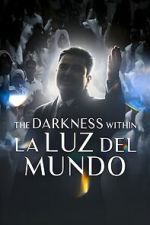 Watch The Darkness within La Luz del Mundo Movie2k